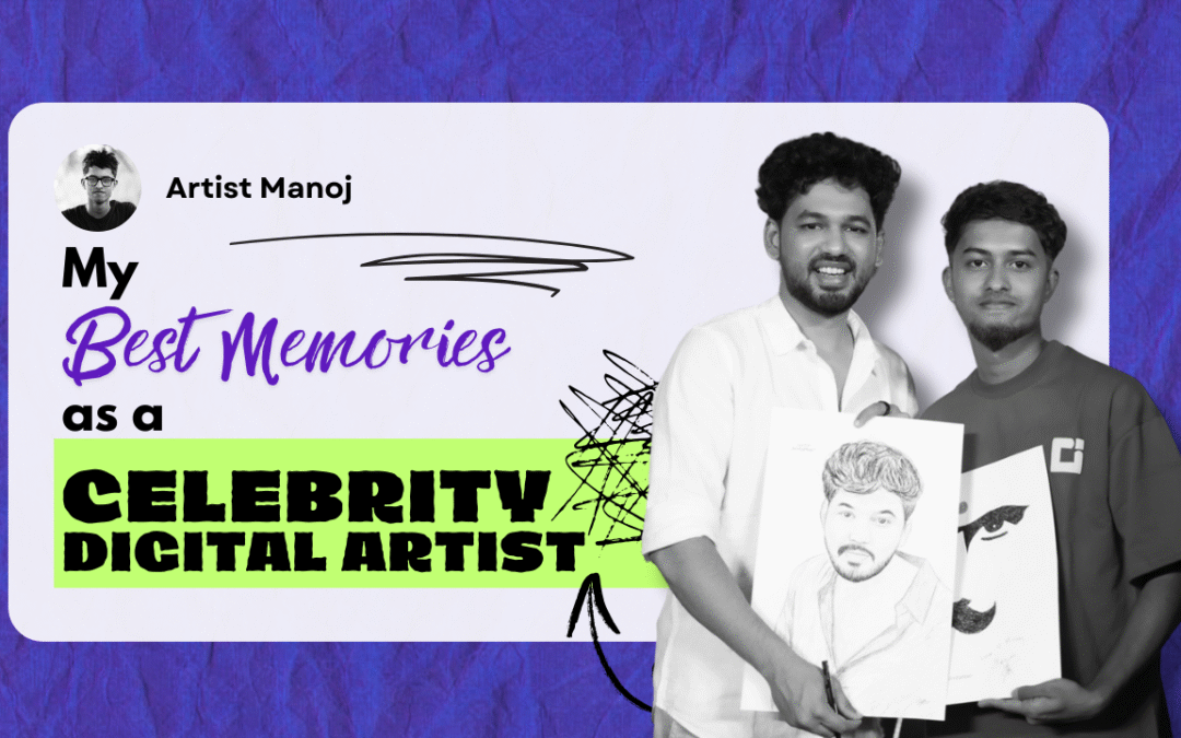 My Best Memories as a Celebrity Digital Artist in Chennai